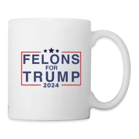 Felons for Trump 2024 Coffee Mug