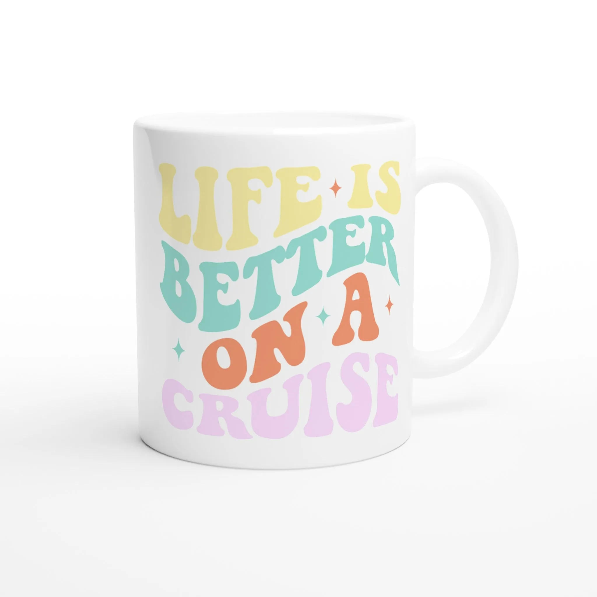 Life is Better on a Cruise White 11oz Ceramic Mug