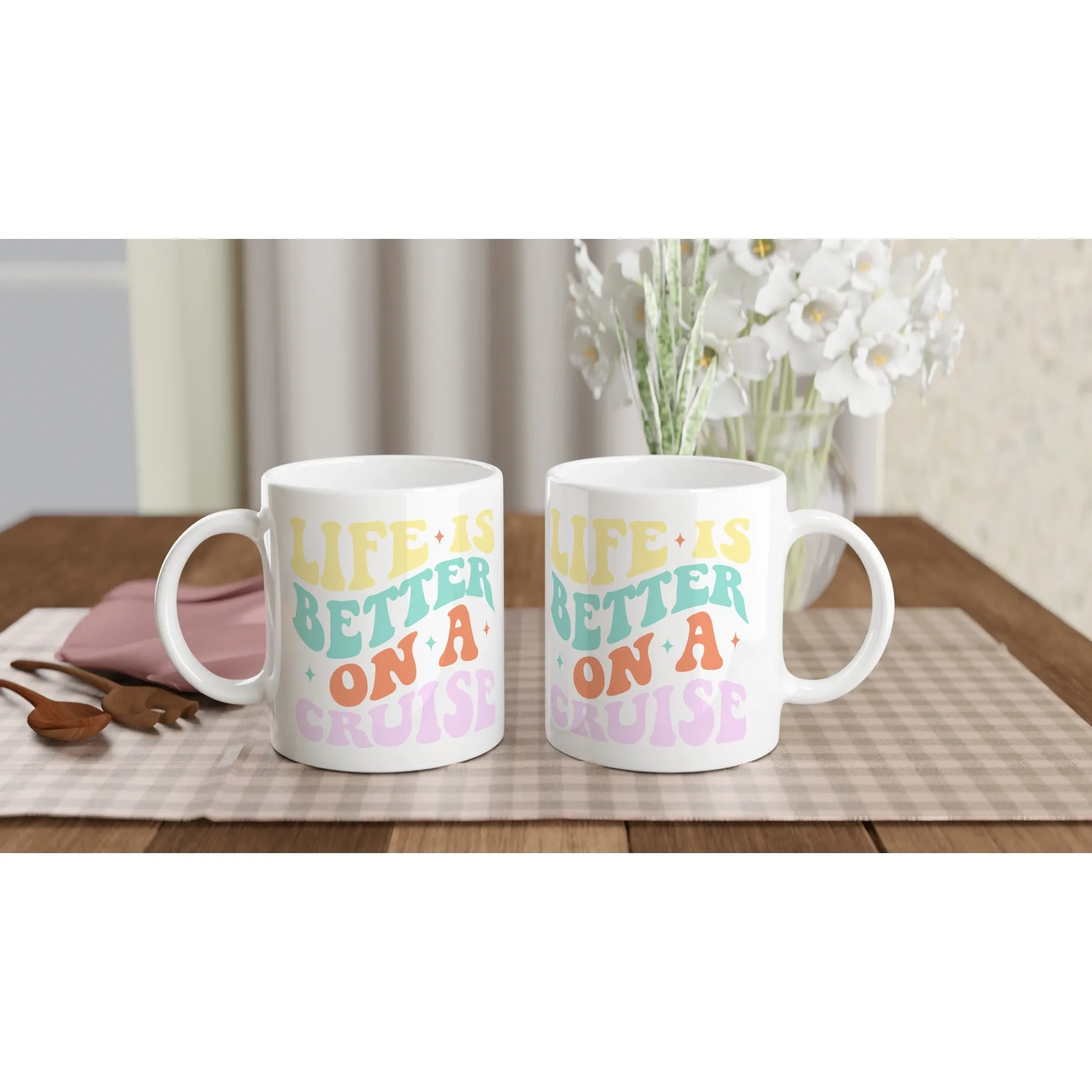 Life is Better on a Cruise White 11oz Ceramic Mug