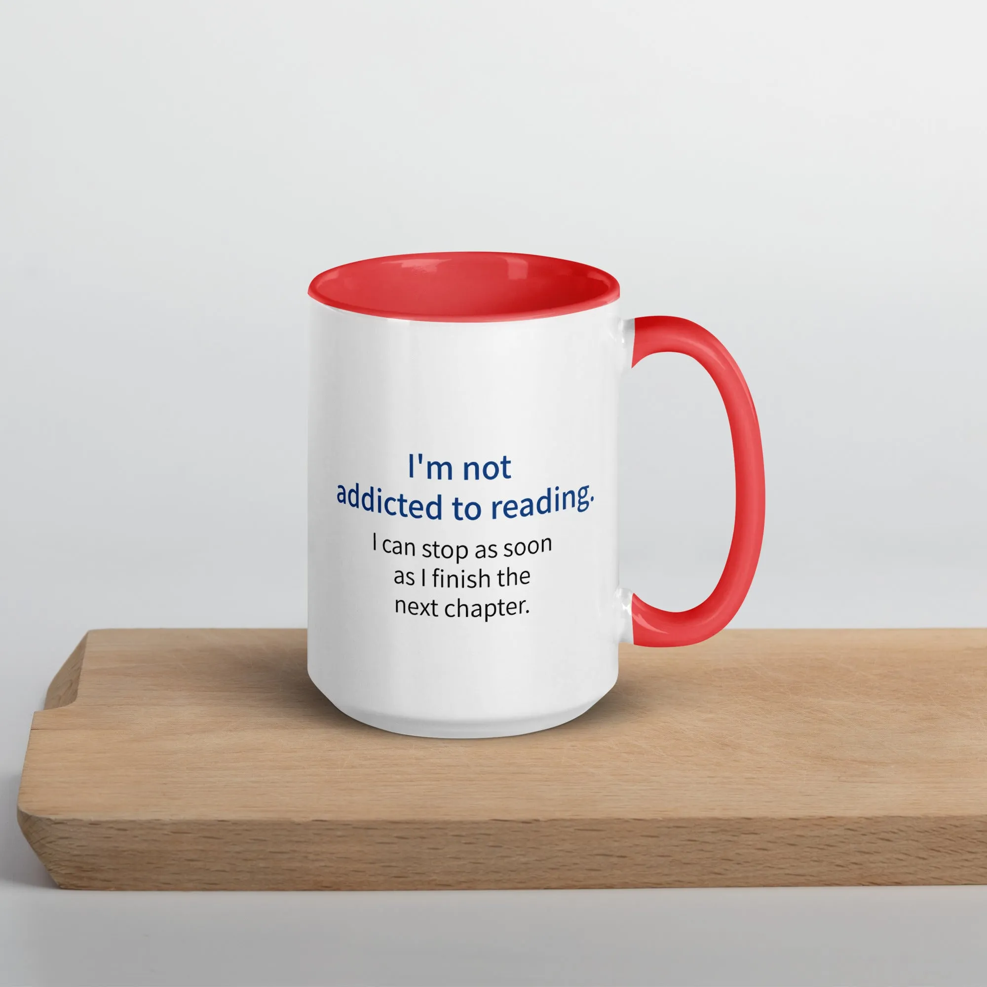 Mug with Color Inside: I'm not addicted to reading . . .