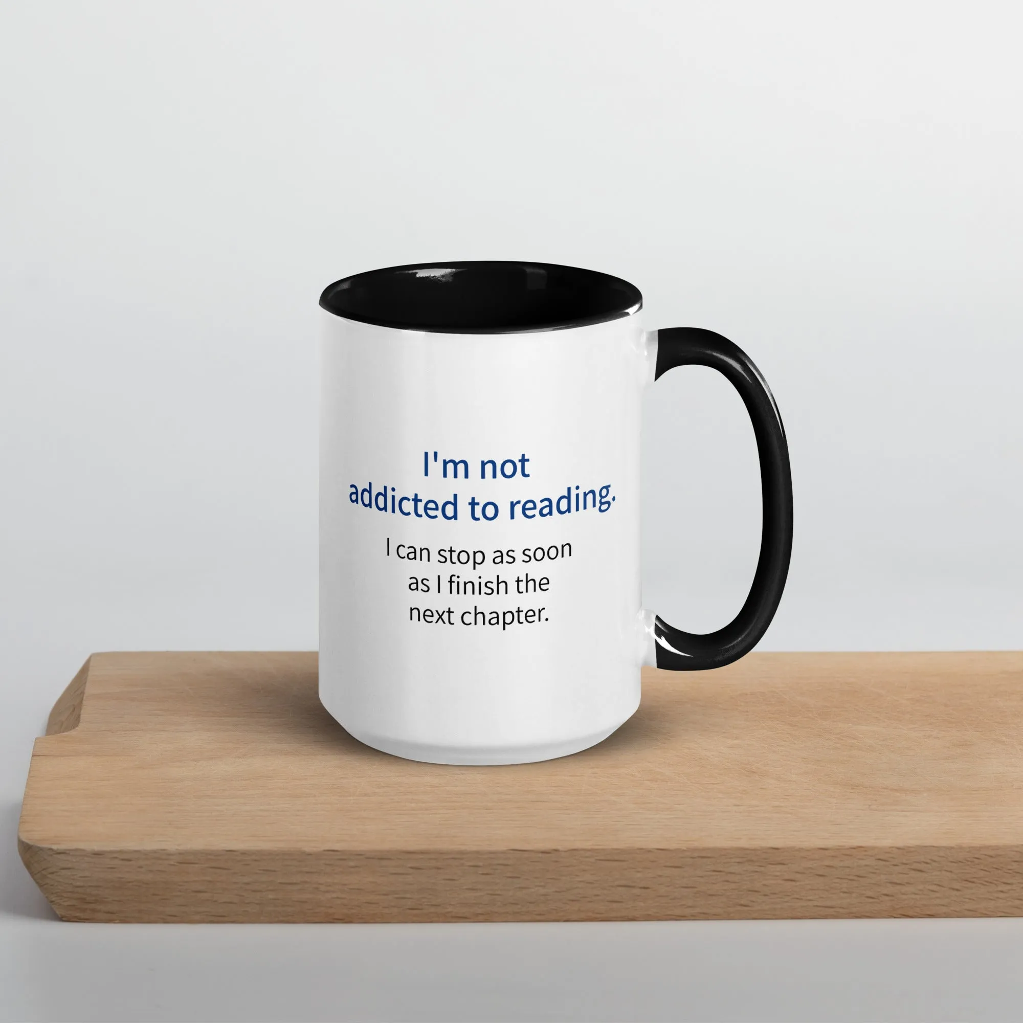 Mug with Color Inside: I'm not addicted to reading . . .