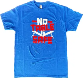 No Table is Safe T-shirts