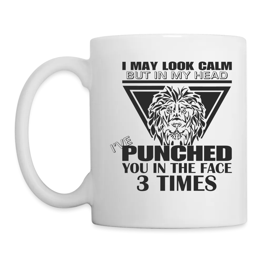 Punched You 3 Times In The Face Coffee Mug (Stay Calm)