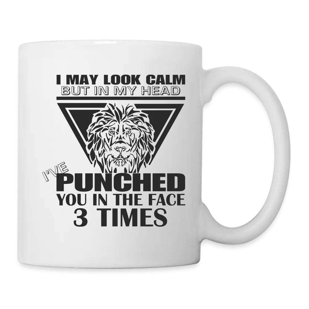 Punched You 3 Times In The Face Coffee Mug (Stay Calm)