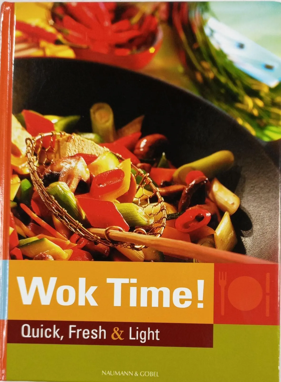 Wok Time! - Quick, Fresh & Light